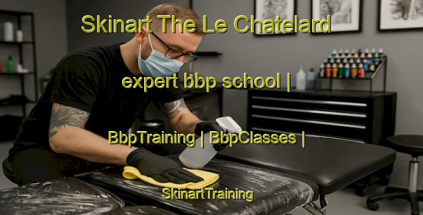 Skinart The Le Chatelard expert bbp school | BbpTraining | BbpClasses | SkinartTraining-France